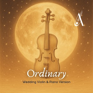 Ordinary (Wedding Violin and Piano Version)