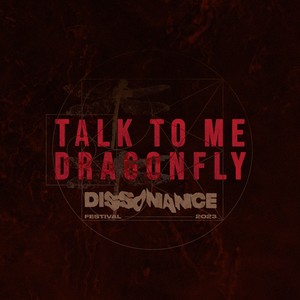 Talk to Me, Dragonfly! (Live at Dissonance Festival)