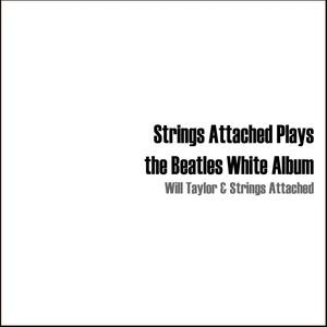 Strings Attached Plays the Beatles White Album