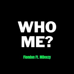 Who Me? (feat. MDeezy) (Explicit)
