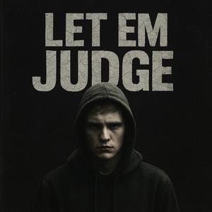 LET EM JUDGE