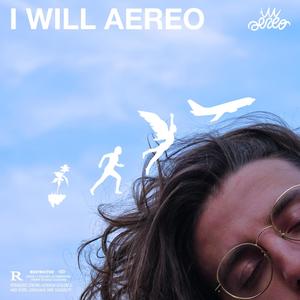 I WILL AEREO (Explicit)