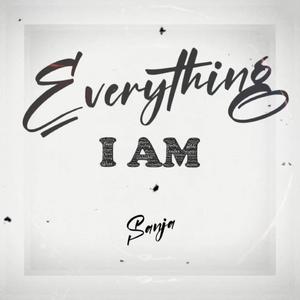 Everything I am