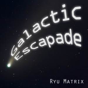 Galactic Escapade (2023 Redux)