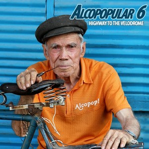 Alcopopular 6: Highway to the Velodrome (Explicit)