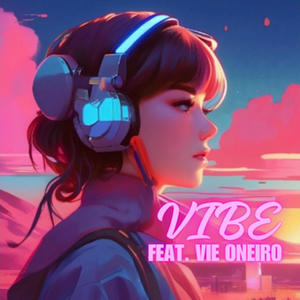 VIBE (feat. Vie Oneiro) (Explicit)
