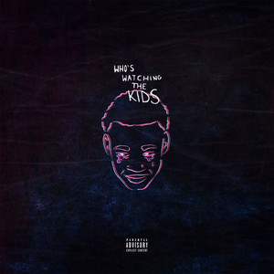 Who's Watching the Kids (Explicit)