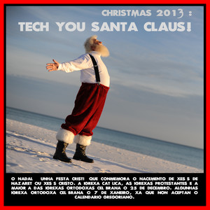Christmas 2013 : Tech You Santa Claus!