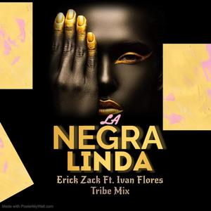 LA NEGRA LINDA (feat. IVAN FLORES) (ERICK ZACK TRIBE MIX)
