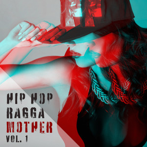 Hip Hop Ragga Mother, Vol. 1 (Explicit)
