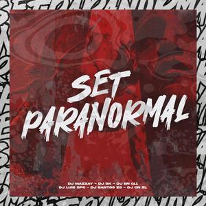 SET PARANORMAL (feat. DJ GK, DJ BN 011, DJ LUIS SPC, DJ CN ZL & DJ SANTOS ZS) (Explicit)