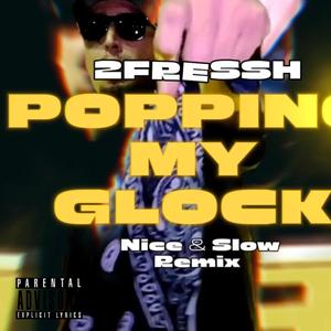 Popping My Glock (Explicit)