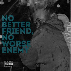 No Better Friend,No worse Enemy (Explicit)