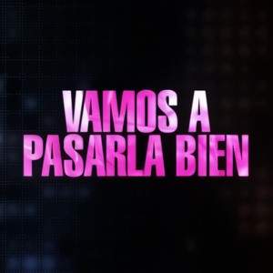 Vamos a pasarla bien
