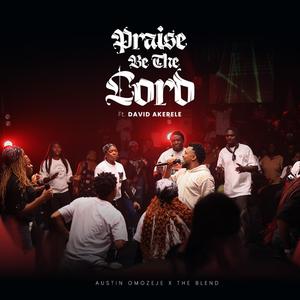 Praise Be The Lord (feat. The Blend & David Akerele)