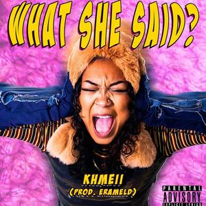 WHAT SHE SAID? (feat. Erameld) [Explicit]