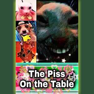 The Piss on The Table (Explicit)