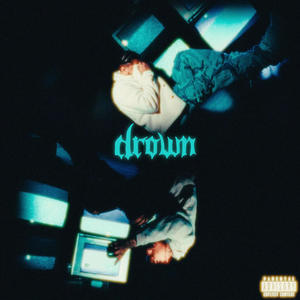 Drown (feat. Roze Lantana) [Explicit]