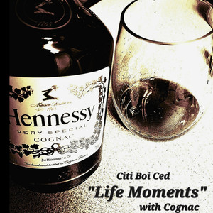 "Life Moments"with Congac (Explicit)