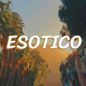 ESOTICO (freestyle) [Explicit]