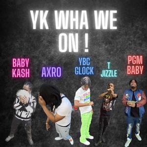 YK WHA WE ON ! (Explicit)