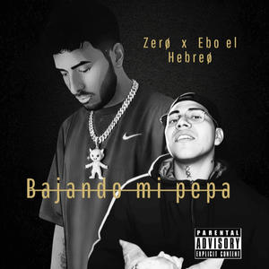 Bajando mi pepa (feat. Zerø) (Explicit)