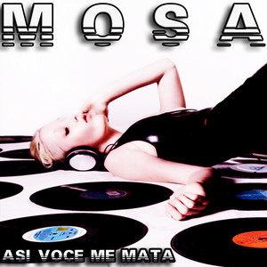 Mosa (Asi Voce Me Mata)