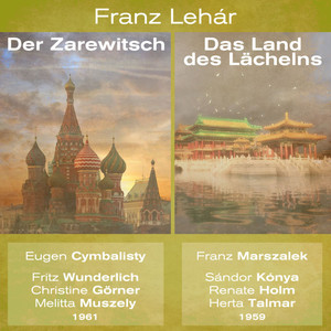 Der Zarewitsch - excerpts Introduktion ; Wie Tscherkessen brauchen weder Gut noch Geld ; Wolgalied ; Einer wird kommen ; Hab' nur dich allein ; Heute abend komm' ich zu dir ; Ballettmusik ; Willst du