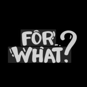 For What ? (feat. Smiddy) (Explicit)