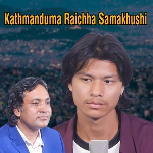 Kathmanduma Raichha Samakhushi