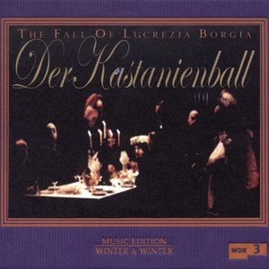 Der Kastanienball (The Fall of Lucrezia Borgia)