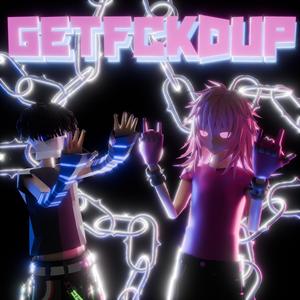 GETFCKDUP (feat. lovepopstarzz) (Explicit)