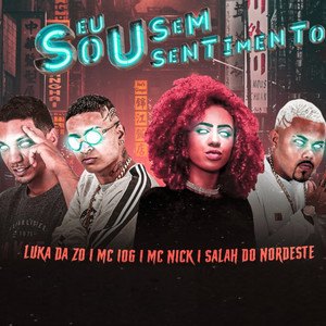 Eu Sou Sem Sentimento(feat. Mc Nick) (Explicit)