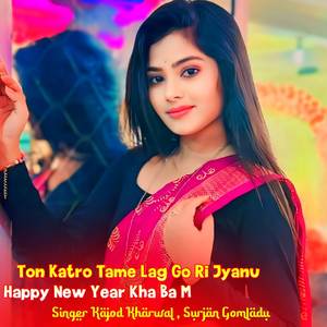 Ton Katro Tame Lag Go Ri Jyanu Happy New Year Kha Ba M