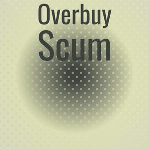 Overbuy Scum