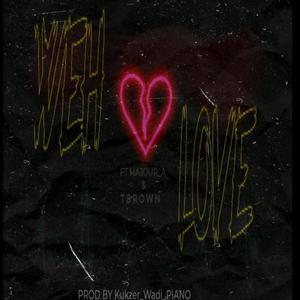 Weh love (feat. Majour_A & Tee Brown) [Explicit]