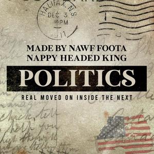 Politics (feat. Nappy Headed King) [Explicit]