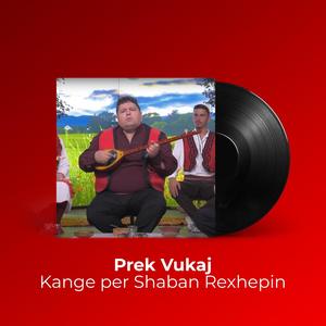 Kange per Shaban Rexhepin