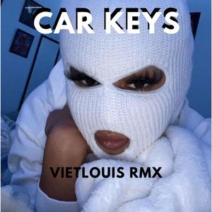 Car Keys (VietLouis Remix) [Explicit]