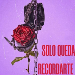 SOLO QUEDA RECORDARTE