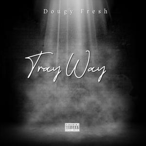 Tray Way (Explicit)