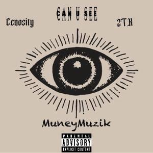 CAN U SEE (feat. Cenosity & 2TK) [Explicit]