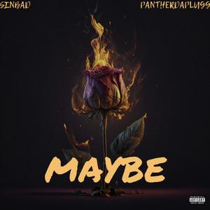 Maybe (feat. TDB Sinbad & PantherDaPlugg) [Explicit]