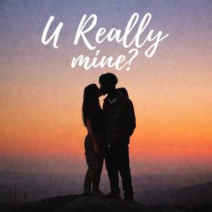 U Really Mine? (Slowed Down) (Explicit)