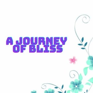 A Journey of Bliss