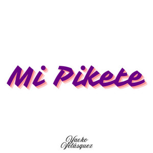Mi Pikete (Explicit)