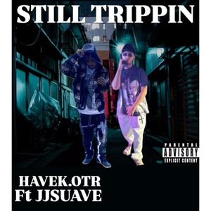 STILL TRIPPIN (feat. Jj suave) [Explicit]