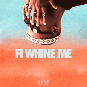 Fi Whine Me (feat. Yung Flava) [Explicit]