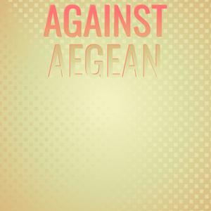 Against Aegean