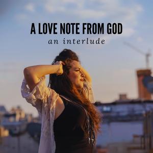 A Love Note From God (Interlude)